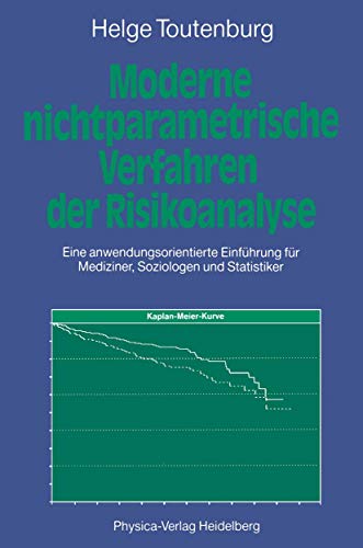 Moderne nichtparametrische Verfahren der Risikoanalyse. Eine anwendungsorientierte Einführung für Mediziner, Soziologen und Statistiker Moderne nichtparametrische Verfahren der Risikoanalyse. Eine anwendungsorientierte Einführung für Mediziner, Soziologen und Statistiker von Springer