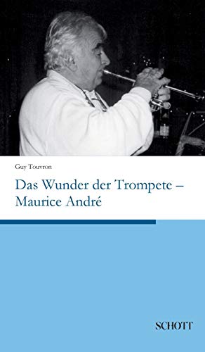 Das Wunder der Trompete ¿ Maurice André von Schott Buch