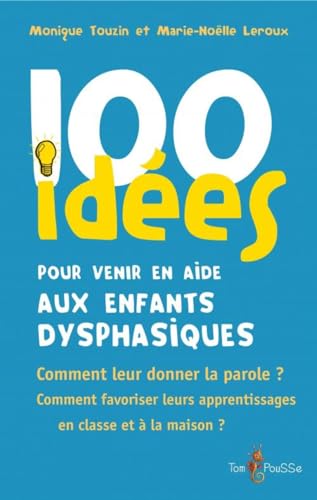 100 idées pour venir en aide aux enfants dysphasiques 100 idées pour venir en aide aux enfants dysphasiques von TOM POUSSE