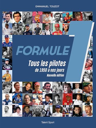 Formule 1 : Tous les pilotes de 1950 à nos jours - Nouvelle édition von TALENT SPORT