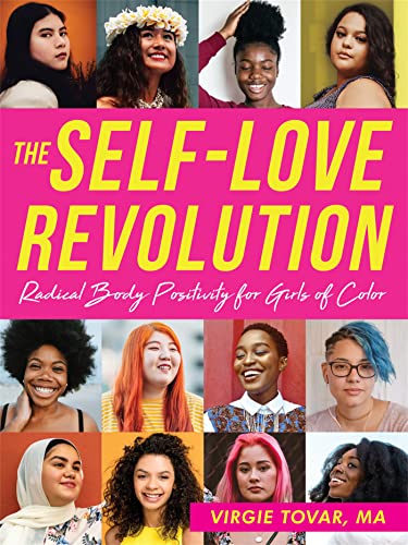 The Self-Love Revolution: Radical Body Positivity for Girls of Color (Instant Help Solutions)