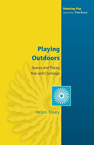 Playing Outdoors: Spaces And Places, Risk And Challenge: Spaces and Places, Risks and Challenge (Debating Play) von Open University Press