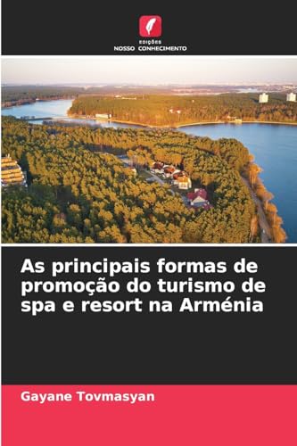 As principais formas de promoção do turismo de spa e resort na Arménia von Edições Nosso Conhecimento