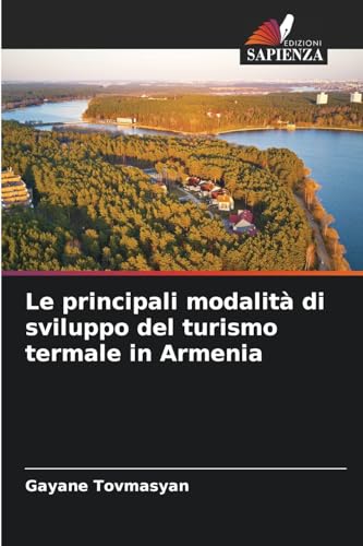 Le principali modalità di sviluppo del turismo termale in Armenia von Edizioni Sapienza