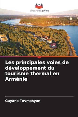Les principales voies de développement du tourisme thermal en Arménie von Editions Notre Savoir