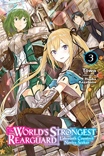 The World's Strongest Rearguard: Labyrinth Country's Novice Seeker, Vol. 3 (light novel): Volume 3 (WORLD STRONGEST REARGUARD LABYRINTH NOVICE NOVEL SC, Band 3)