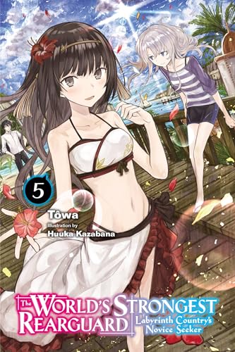 The World's Strongest Rearguard: Labyrinth Country's Novice Seeker, Vol. 5 (light novel): Volume 5 (WORLD STRONGEST REARGUARD LABYRINTH NOVICE NOVEL SC, Band 5)