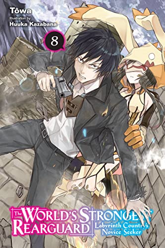 The World's Strongest Rearguard: Labyrinth Country's Novice Seeker, Vol. 8 (light novel) (WORLD STRONGEST REARGUARD LABYRINTH NOVICE NOVEL SC) von Yen Press