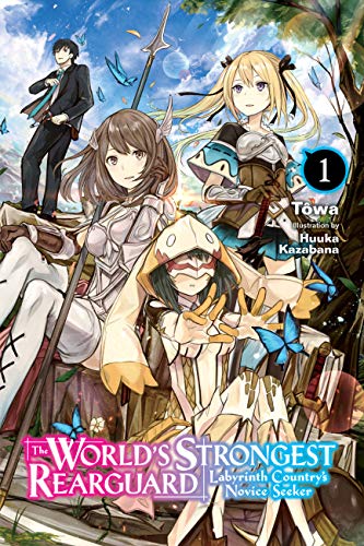World's Strongest Rearguard: Labyrinth Country & Dungeon Seekers, Vol. 1 (light novel): Labyrinth Country's Novice Seeker (WORLD STRONGEST REARGUARD LABYRINTH NOVICE NOVEL SC, Band 1) von Yen Press