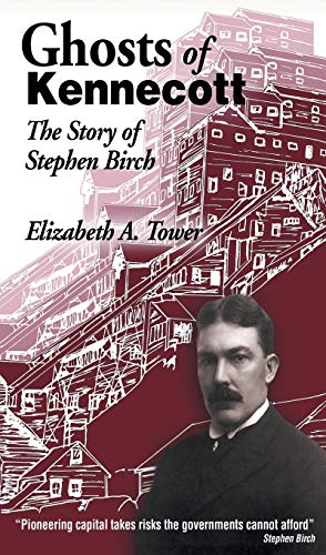 Ghosts of Kennecott: The Story of Stephen Birch von Publication Consultants