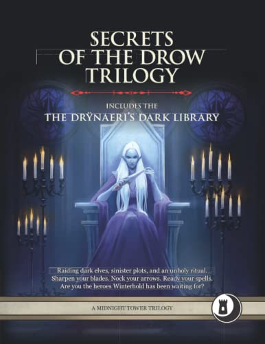 Secrets of the Drow Trilogy: Level 4-6 Adventures and Compendium (Midnight Tower 5e Adventures)
