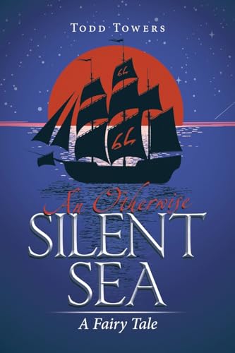 An Otherwise Silent Sea: A Fairy Tale von AuthorHouse