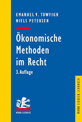 Ökonomische Methoden im Recht: Eine Einführung für Juristen (Mohr Lehrbuch)