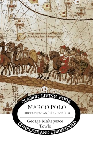 Marco Polo: his travels and adventures. von Living Book Press