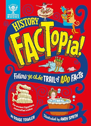 History FACTopia!: Follow Ye Olde Trail of 400 Facts [Britannica]