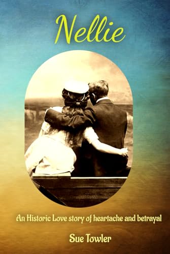 Nellie: An historic love story of heartache and betrayal. One woman, two countries, two love stories. (NZ Historic fiction High Country series, Band 4) von Independently published