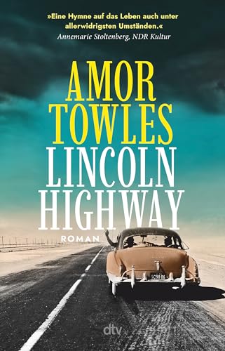 Lincoln Highway: Roman | »Eine Hymne auf das Leben auch unter allerwidrigsten Umständen.« Annemarie Stoltenberg, NDR Kultur Lincoln Highway: Roman | »Eine Hymne auf das Leben auch unter allerwidrigsten Umständen.« Annemarie Stoltenberg, NDR Kultur