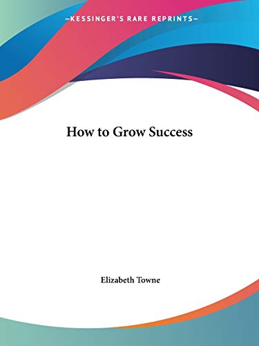 How to Grow Success von Kessinger Publishing
