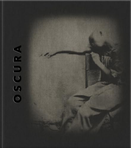 Oscura - Une aventure photographique au sténopé: Une pratique photographique en partage Oscura - Une aventure photographique au sténopé: Une pratique photographique en partage