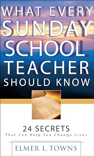 What Every Sunday School Teacher Should Know: 24 Secrets That Can Help You Change Lives von Bethany House Publishers