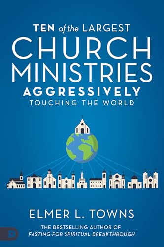 Ten of the Largest Church Ministries Aggressively Touching the World von Destiny Image