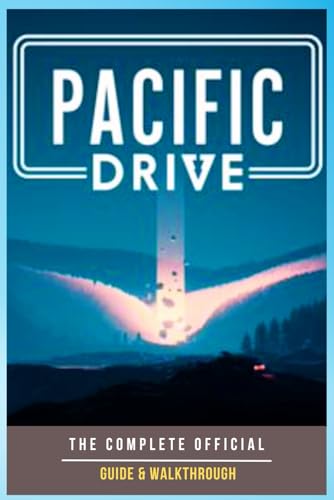 Pacific Drive: The Complete Official Guide & Walkthrough von Independently published