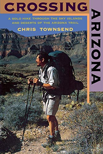 Crossing Arizona: A Solo Hike Through the Sky Islands and Deserts of the Arizona Trail von Countryman Press