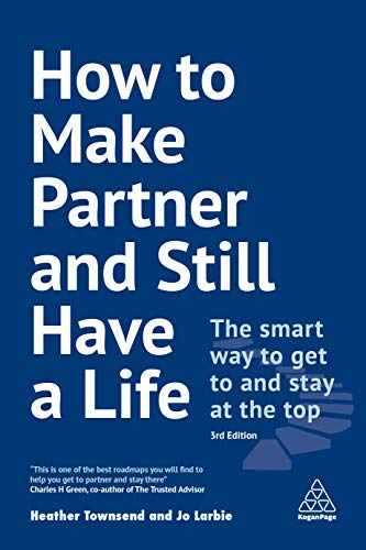 How to Make Partner and Still Have a Life: The Smart Way to Get to and Stay at the Top von Kogan Page