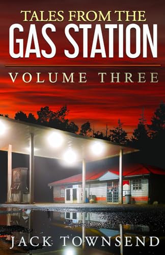 Tales from the Gas Station: Volume Three von Jack Townsend