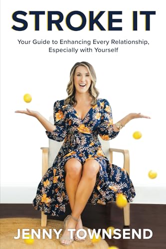 Stroke It: Your Guide to Enhancing Every Relationship, Especially with Yourself von Aviva Publishing