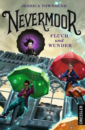 Nevermoor 1. Fluch und Wunder: Der spannende Auftakt der Bestseller-Fantasy-Reihe voll magischer Abenteuer für Kinder ab 10 Jahren von Dressler Cecilie