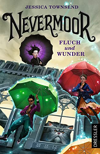 Nevermoor 1. Fluch und Wunder: Der spannende Auftakt der Bestseller-Fantasy-Reihe voll magischer Abenteuer für Kinder ab 10 Jahren Nevermoor 1. Fluch und Wunder: Der spannende Auftakt der Bestseller-Fantasy-Reihe voll magischer Abenteuer für Kinder ab 10 Jahren