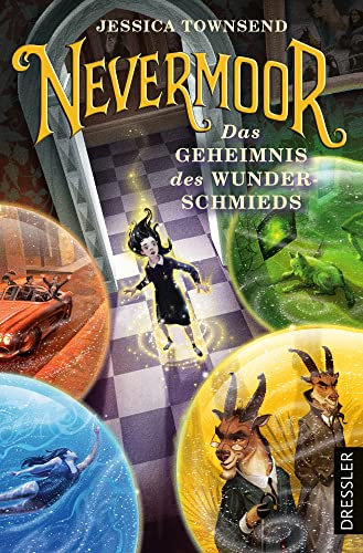 Nevermoor 2. Das Geheimnis des Wunderschmieds: Die packende Fortsetzung des New-York-Times-Bestsellers für Kinder ab 10 Jahren von Dressler