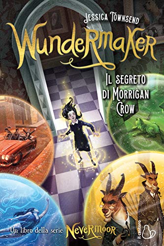 Wundermaker. Il segreto di Morrigan Crow. Nevermoor (Vol. 2) (Il Castoro bambini)