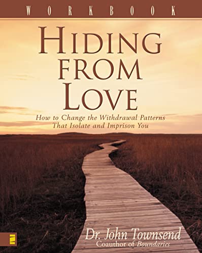 Hiding from Love Workbook: How to Change the Withdrawal Patterns That Isolate and Imprison You Hiding from Love Workbook: How to Change the Withdrawal Patterns That Isolate and Imprison You