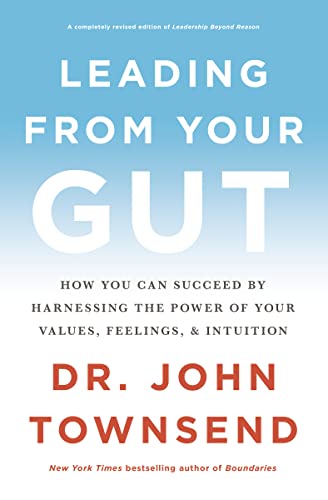 Leading from Your Gut: How You Can Succeed by Harnessing the Power of Your Values, Feelings, and Intuition von Zondervan