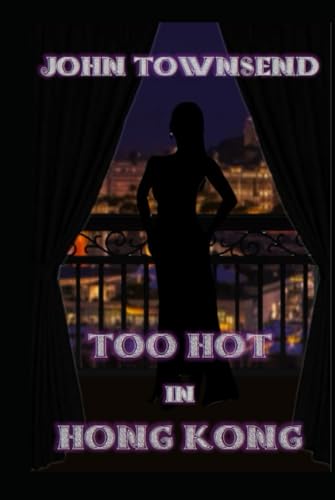 Too Hot in Hong Kong von Independently published