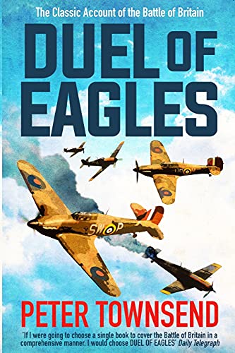 Duel of Eagles: The Classic Account of the Battle of Britain