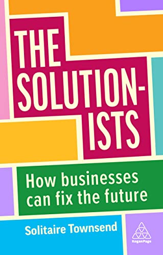 The Solutionists: How Businesses Can Fix the Future von Kogan Page