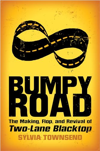 Bumpy Road: The Making, Flop, and Revival of Two-Lane Blacktop