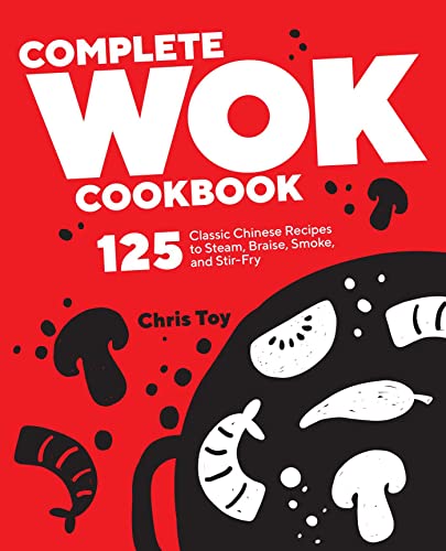 Complete Wok Cookbook: 125 Classic Chinese Recipes to Steam, Braise, Smoke, and Stir-Fry von Rockridge Press