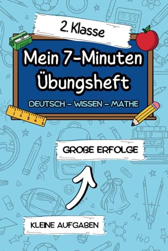 Mein 7-Minuten Übungsheft: Kleine Aufgaben, große Erfolge: So gelingen gute Noten in der 2. Klasse. Spannende Übungen zu Deutsch, Mathe und Wissen (Meine 7-Minuten Übungshefte)