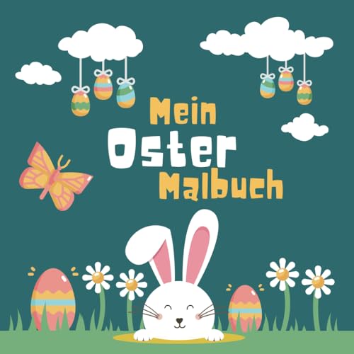 Ostern Malbuch für Kinder ab 2 Jahren: Ein Ausmalbuch mit süßen und einfachen Oster-Motiven - Das ideale Ostergeschenk für Kinder ab 2