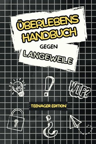 Überlebenshandbuch gegen Langeweile: Rätsel, Challenges und mehr – Der Langeweile-Killer für coole Teenager von Independently published