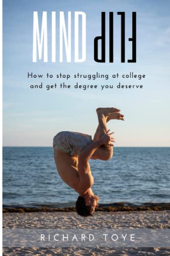Mind Flip: How to stop struggling at College and get the Degree you deserve von Independently published