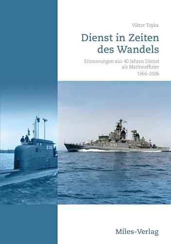 Dienst in Zeiten des Wandels: Erinnerungen aus 40 Jahren Dienst als Marineoffizier 1966-2006 Dienst in Zeiten des Wandels: Erinnerungen aus 40 Jahren Dienst als Marineoffizier 1966-2006