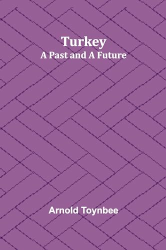 Turkey: a Past and a Future von Alpha Edition