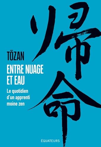 Entre nuage et eau: Le quotidien d'un apprenti moine zen