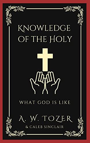 Knowledge of the Holy: What God is like von Grapevine India Publishers Pvt Ltd
