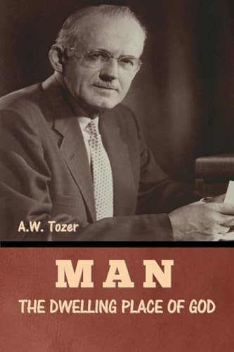 Man - The Dwelling Place of God von Bibliotech Press